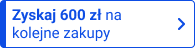Zyskaj 600 zł na kolejne zakupy