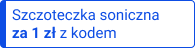 Szczoteczka soniczna za 1 zł z kodem