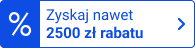 Zyskaj nawet 2500 zł rabatu