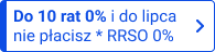 Do 10 rat 0% i do lipca nie płacisz RRSO 0%