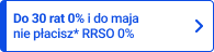 Do 30 rat 0% i do maja nie płacisz* RRSO 0%