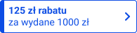 125 zł rabatu za wydane 1000 zł