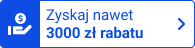 Zyskaj nawet 3000 zł rabatu