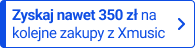 Zyskaj nawet 350zł na kolejne zakupy z Xmusic