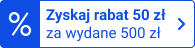 50 zł rabatu za wydane 500 zł