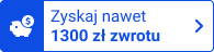 Zyskaj nawet 1300 zł zwrotu