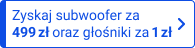 Zyskaj subwoofer za 499 zł oraz głośniki za 1 zł