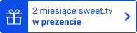 2 miesiące sweet.tv w prezencie