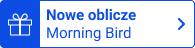nowe oblicze morning bird
