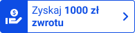 Zyskaj 1000zł zwrotu