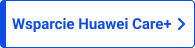 Wsparcie Huawei Care+