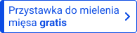 przystawka do mielenia mięsa gratis