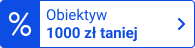 obiektyw 1000 zł taniej