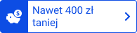 Nawet 400 zł taniej
