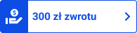 300 zł zwrotu