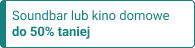 Soundbar lub kino domowe do 50% taniej