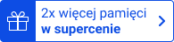 2x więcej pamięci w supercenie