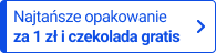 Najtańsze opakowanie za 1 zł i czekolada gratis