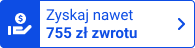 Zyskaj nawet 755 zł zwrotu