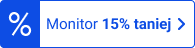 Monitor 15% taniej