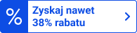 Zyskaj nawet 38% rabatu