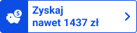 Zyskaj nawet 1437 zł