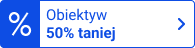 Obiektyw 50% taniej