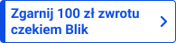 Zgarnij 100 zł czekiem Blik