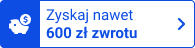 Do 600 zł dodatkowego zwrotu