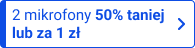 2 mikrofony 50% taniej lub za 1 zł