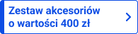 Zestaw akcesoriów o wartości 400 zł