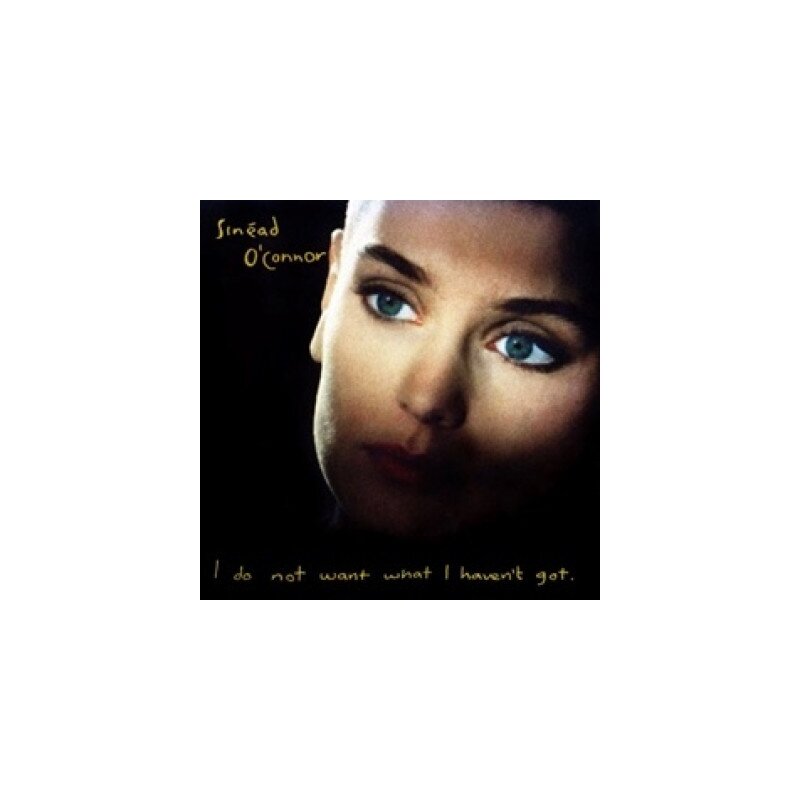 Sinead Oconnor - I Do Not Want What I Haven't Got