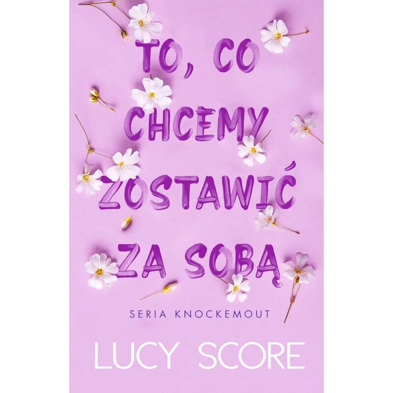 Książka Knockemout To, co chcemy zostawić za sobą Tom 3 Lucy Score (miękka okładka)