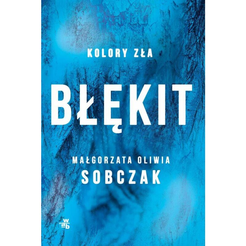 Błękit. Kolory zła. Tom 5 Małgorzata Oliwia Sobczak