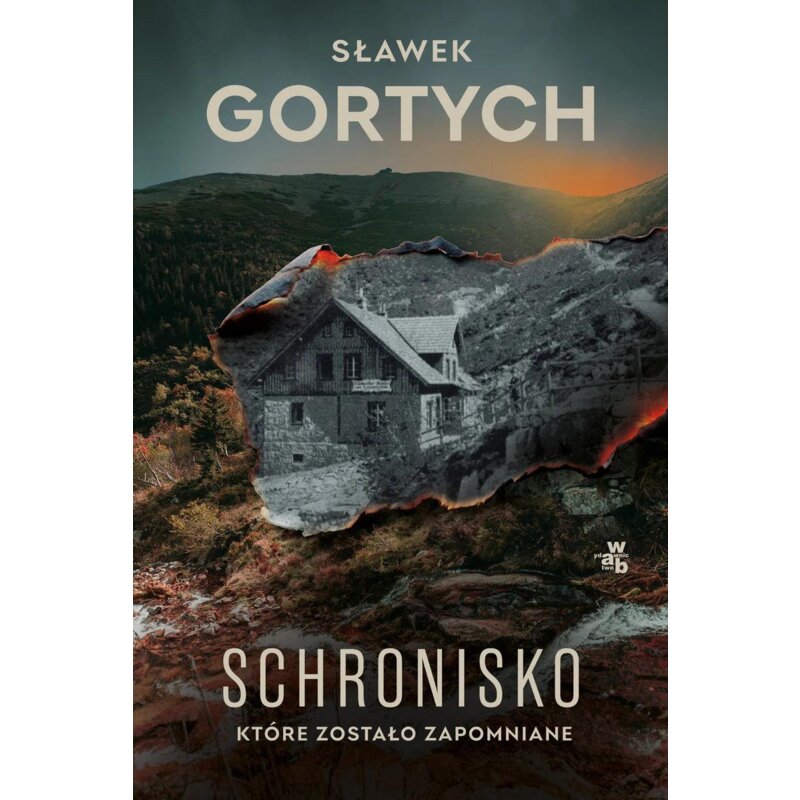 Schronisko, które zostało zapomniane. Karkonoska seria kryminalna. Tom 4 Sławek Gortych