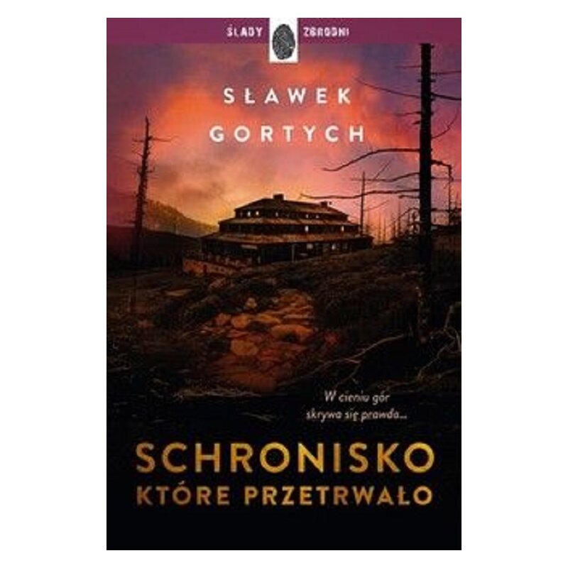 Schronisko, które przetrwało. Karkonoska seria kryminalna. Tom 2 Sławek Gortych