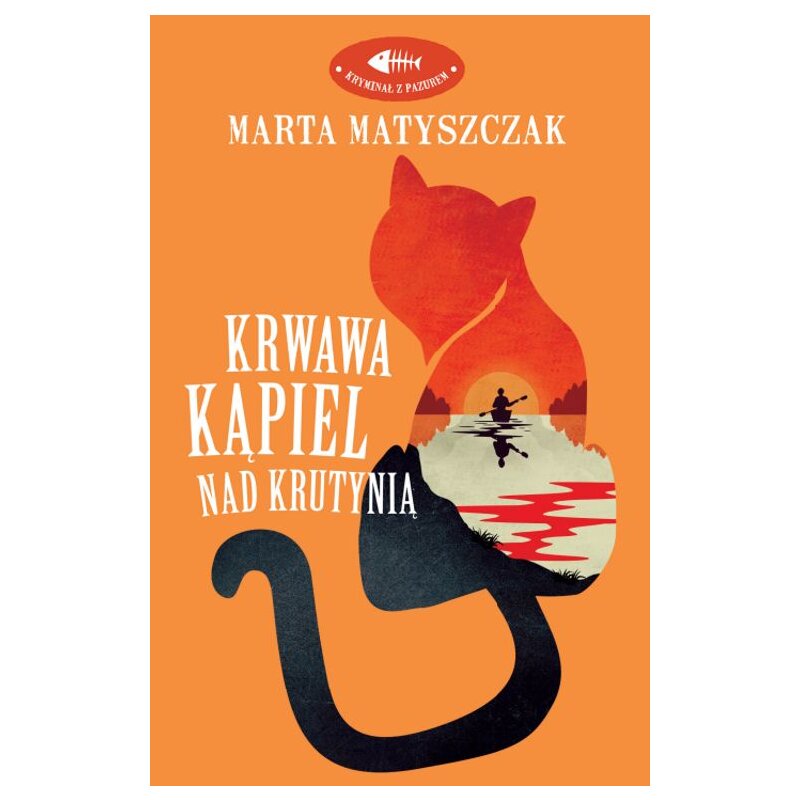 Krwawa kÄ piel nad KrutyniÄ . KryminaÅ z pazurem. Tom 3 Marta Matyszczak