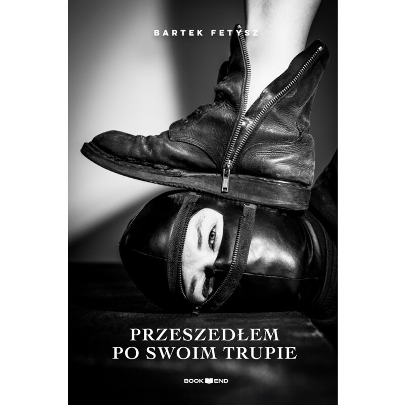 Przeszedłem po swoim trupie Bartek Fetysz