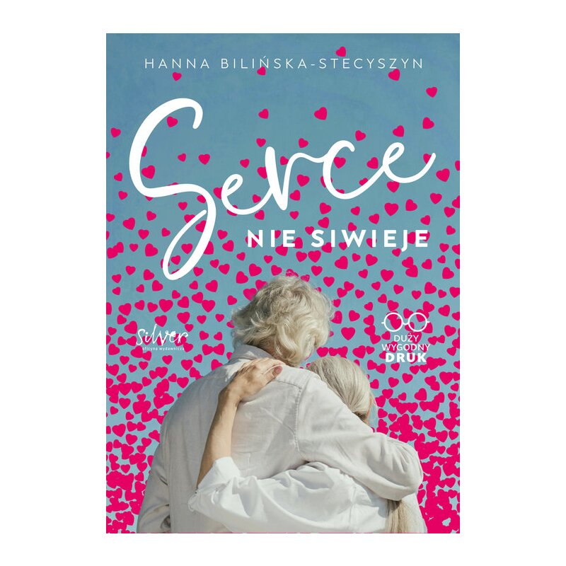 Serce nie siwieje. Duże Litery Hanna Bilińska-Stecyszyn
