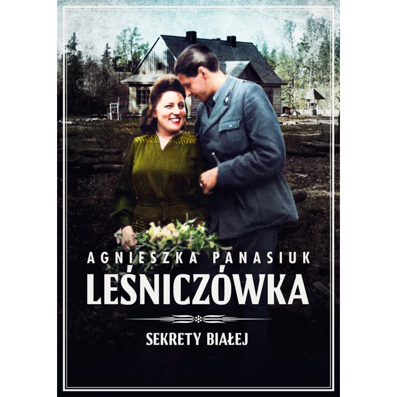 Leśniczówka. Sekrety Białej. Tom 2 Agnieszka Panasiuk