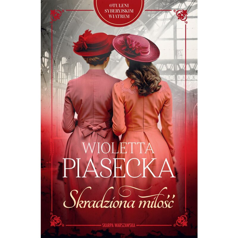 Skradziona miłość. Otuleni syberyjskim wiatrem. Tom 3 Wioletta Piasecka