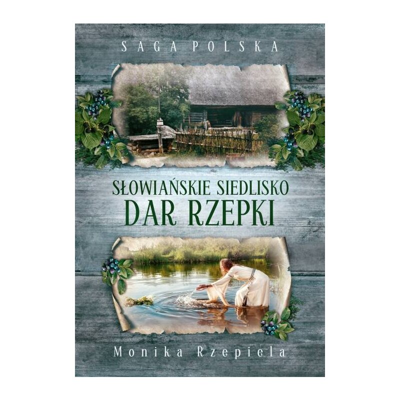 Słowiańskie siedlisko. Dar Rzepki. Saga Polska. Tom 4 Monika Rzepiela