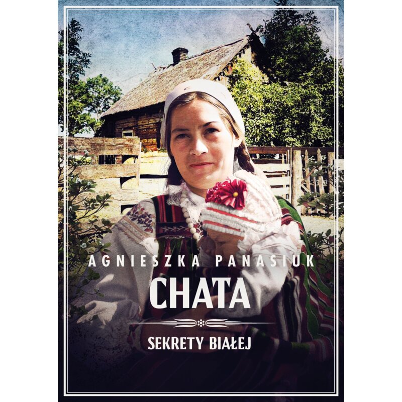 Chata. Sekrety Białej. Tom 3 Agnieszka Panasiuk