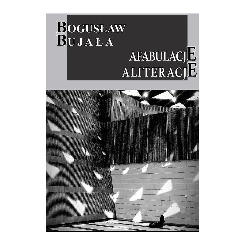 Afabulacje Aliteracje Bogusław Bujała