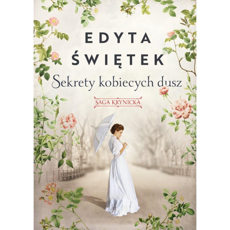 Sekrety kobiecych dusz. Saga krynicka. Tom 1 Edyta Świętek