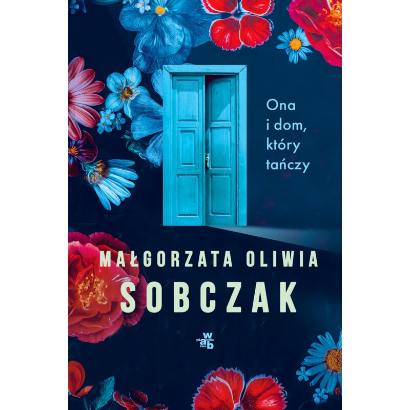 Ona i dom, który tańczy Małgorzata Oliwia Sobczak