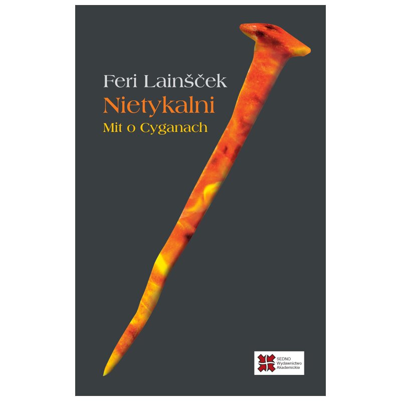 Nietykalni. Mit o Cyganach Lainšček Feri