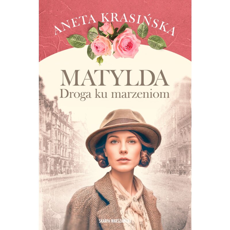 Matylda. Droga ku marzeniom Aneta Krasińska