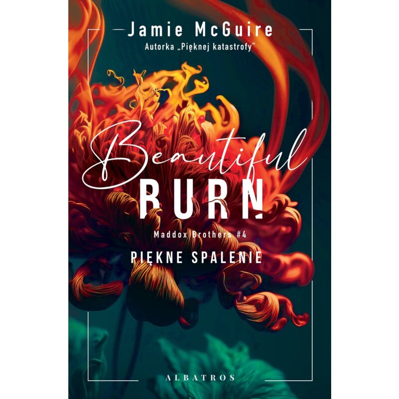 Beautiful Burn. Piękne spalenie. Maddox Brothers. Tom 4 Jamie McGuire