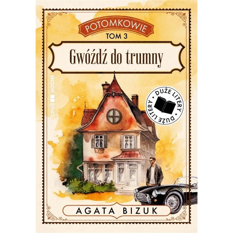 Potomkowie tom 3. Gwóźdź do trumny (DUŻE LITERY) Agata Bizuk